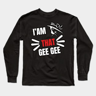 I'm That Gee-Gee Funny Mother's Day Grandma GeeGee Long Sleeve T-Shirt